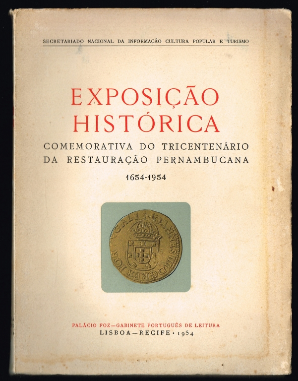EXPOSIÇÃO HISTÓRICA comemorativa do tricentenário da Restauração Pernambucana 1654-1954